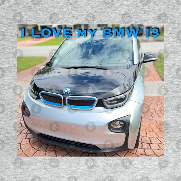 I Love My BMW I3 by ZerO POint GiaNt